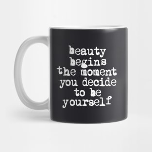Beauty Begins the Moment You Decide to Be Yourself Mug